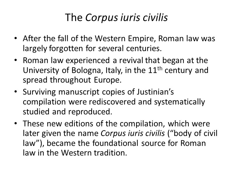 The Corpus iuris civilis After the fall of the Western Empire, Roman law was